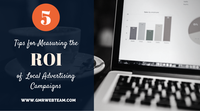 5 Tips for Measuring the ROI of Your Local Advertising Campaigns