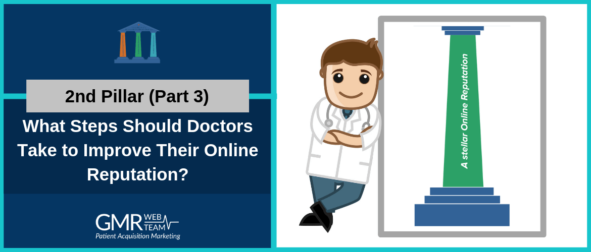 2nd Pillar (Part 3): What Steps Should Doctors Take to Improve Their Online Reputation?