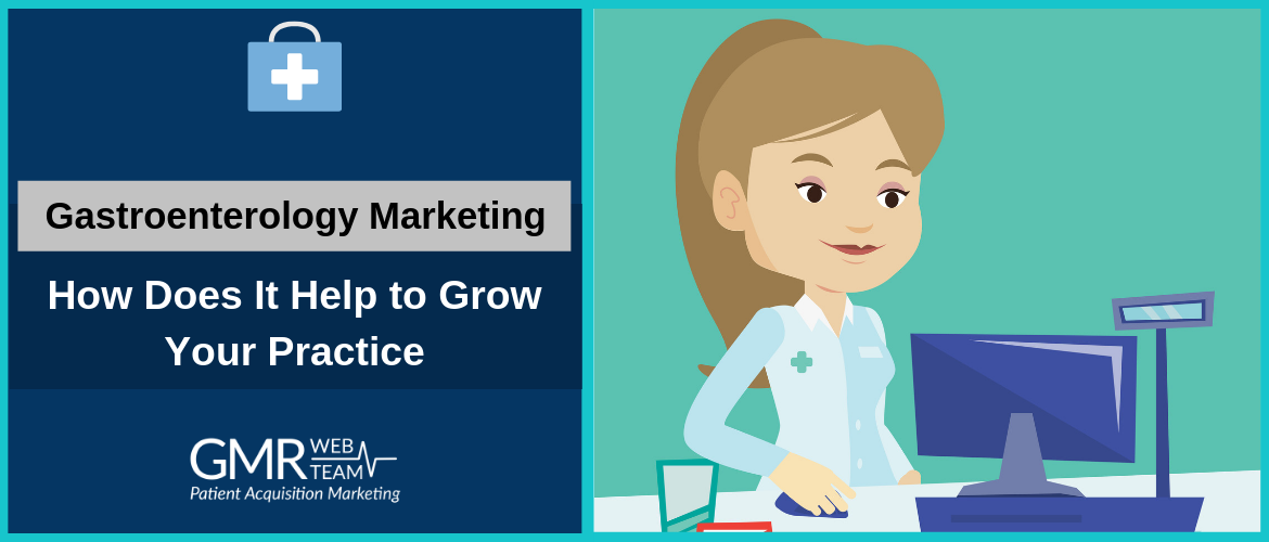 Gastroenterology Marketing: How Does It Help to Grow Your Practice