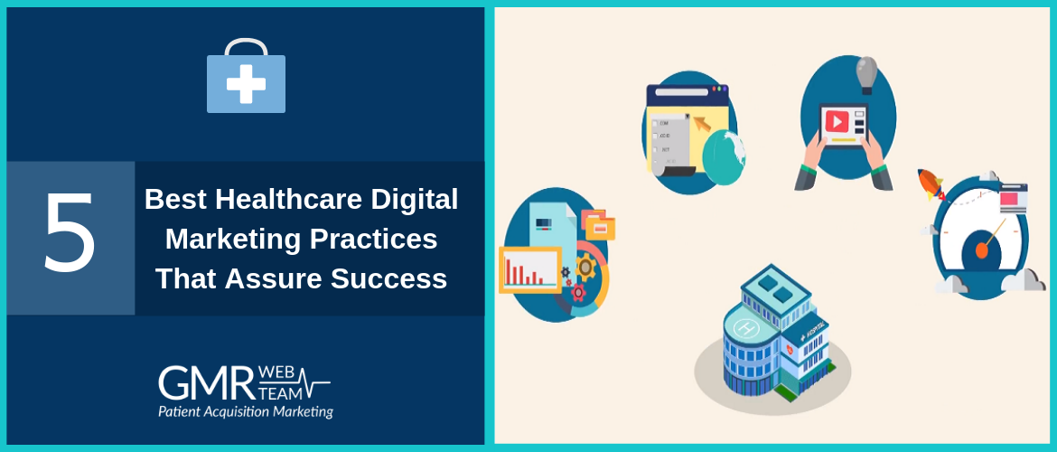 5 Best Healthcare Digital Marketing Practices That Assure Success