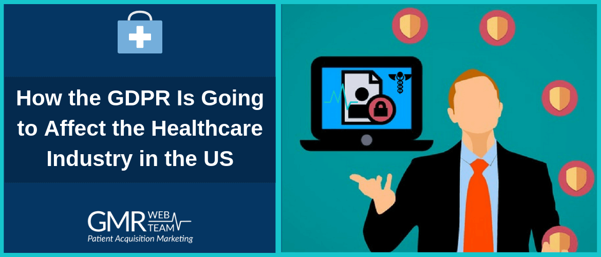 How the GDPR Is Going to Affect the Healthcare Industry in the US