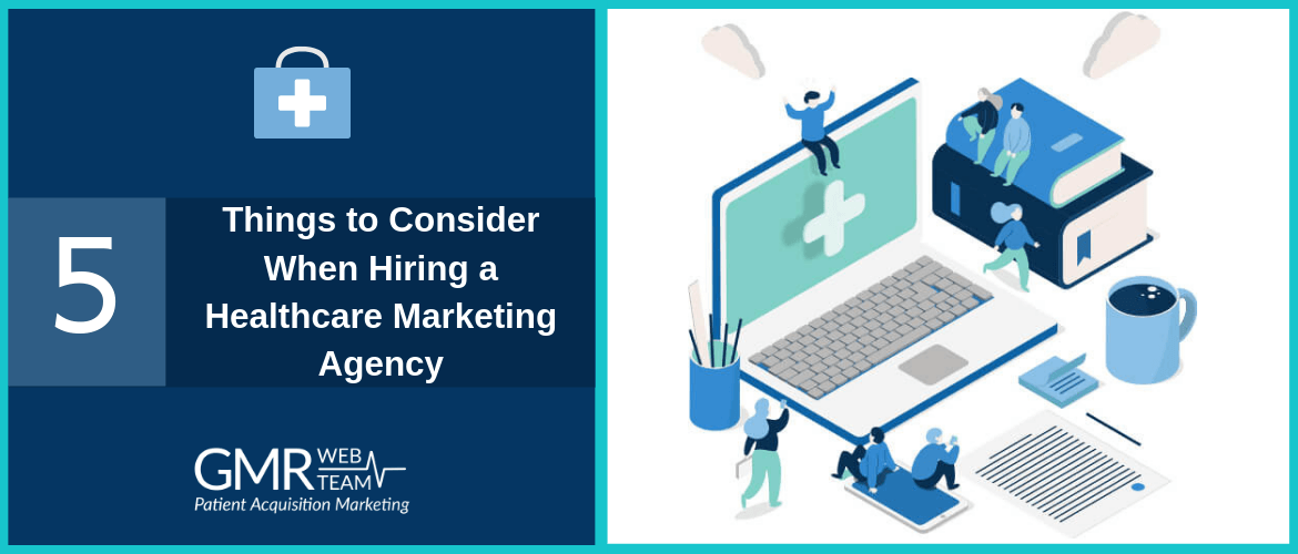 5 Things to Consider When Hiring a Healthcare Marketing Agency