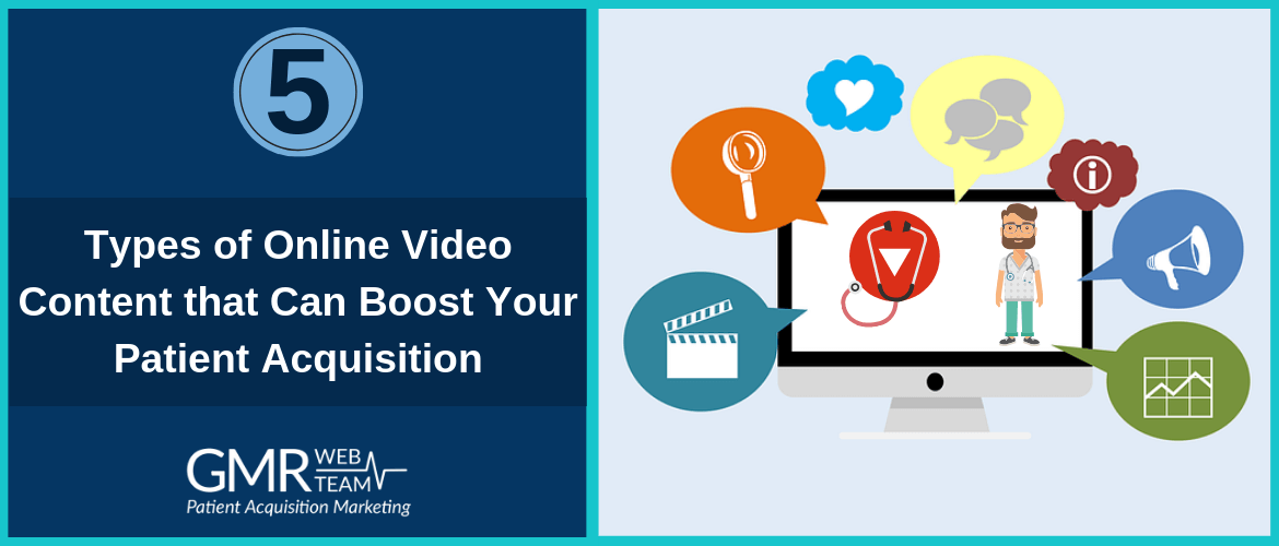 5 Types of Online Video Content that Can Boost Your Patient Acquisition