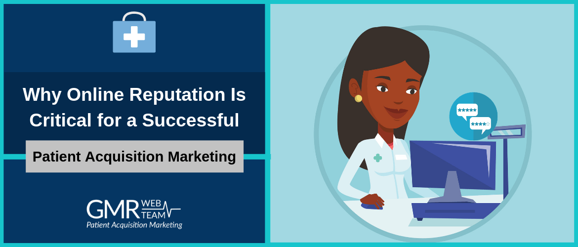 Why Online Reputation Is Critical for a Successful Patient Acquisition Marketing