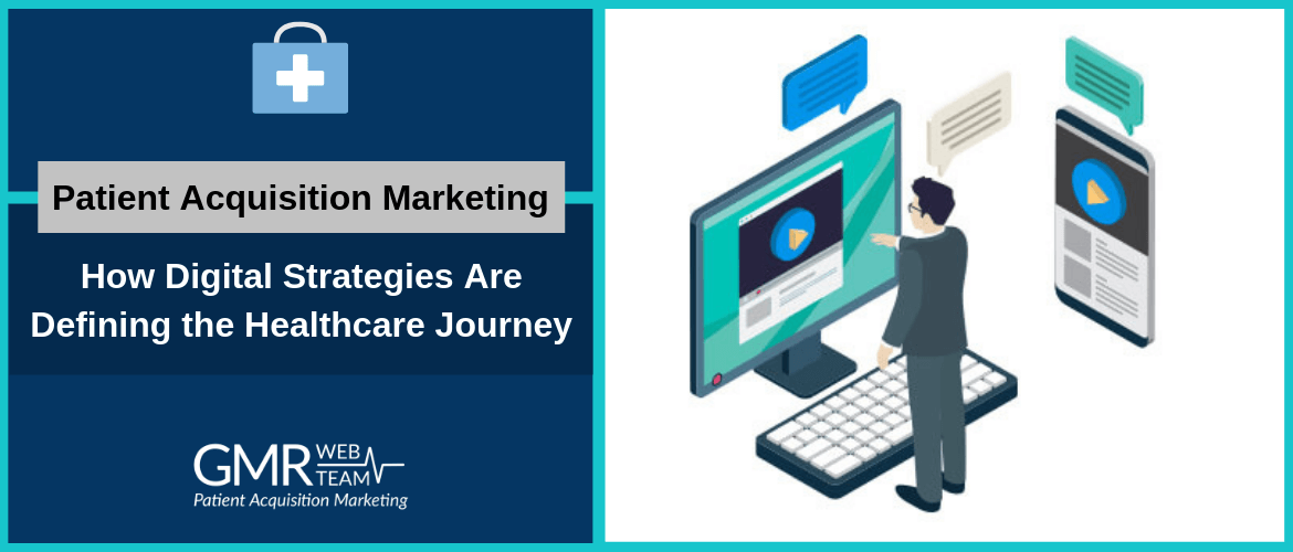 Patient Acquisition Marketing: How Digital Strategies Are Defining the Healthcare Journey