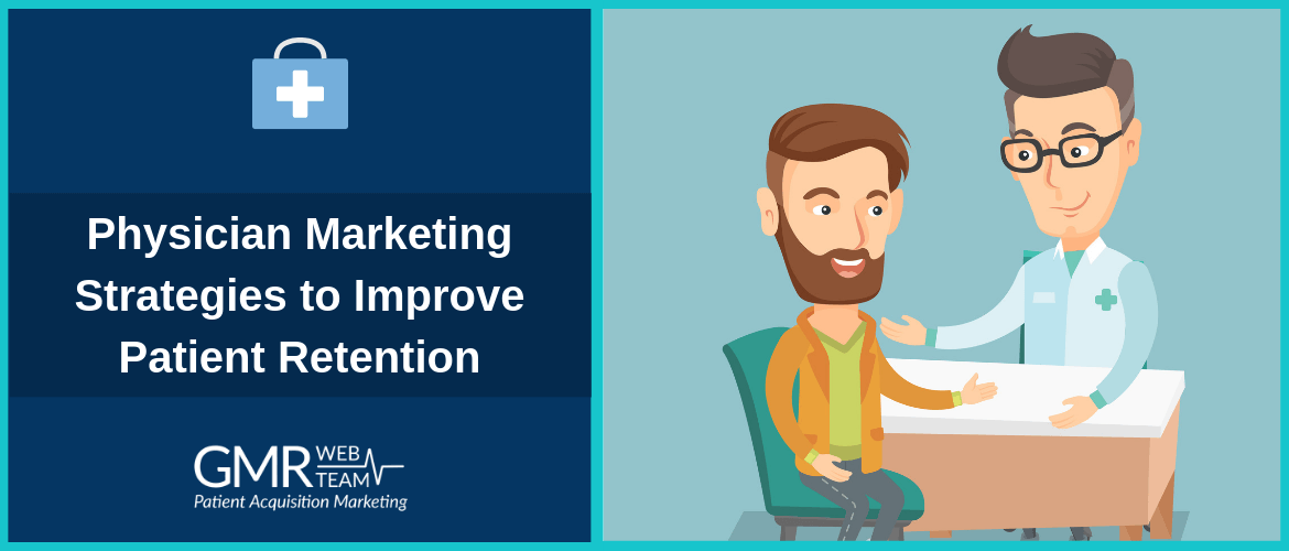 Physician Marketing Strategies to Improve Patient Retention