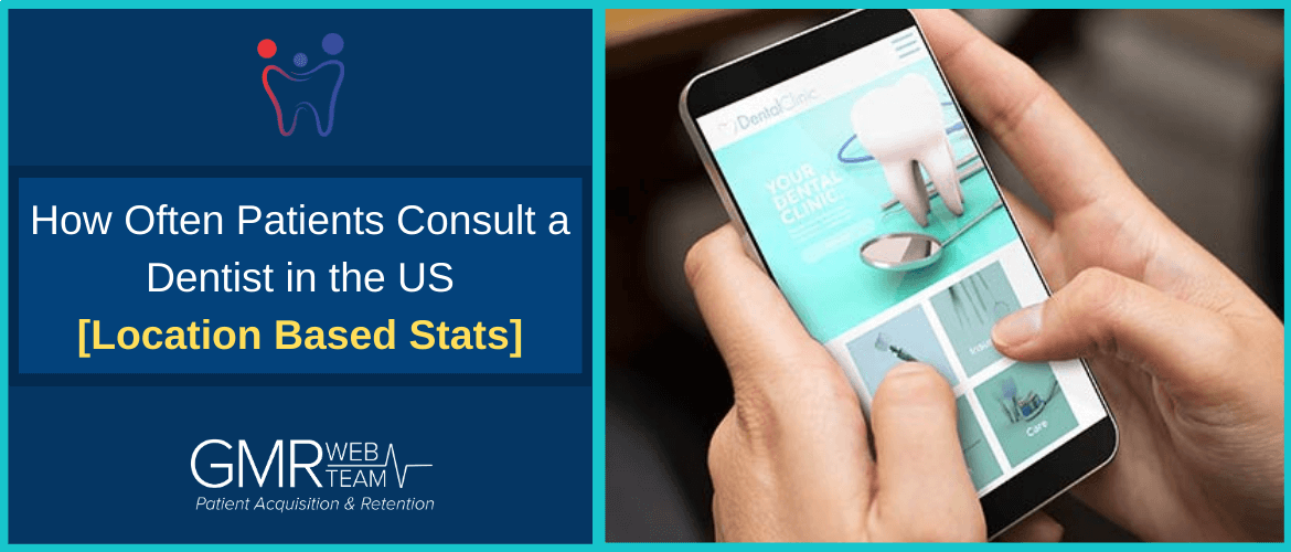 How Often Patients Consult a Dentist in the US: Location Based Facts and Stats