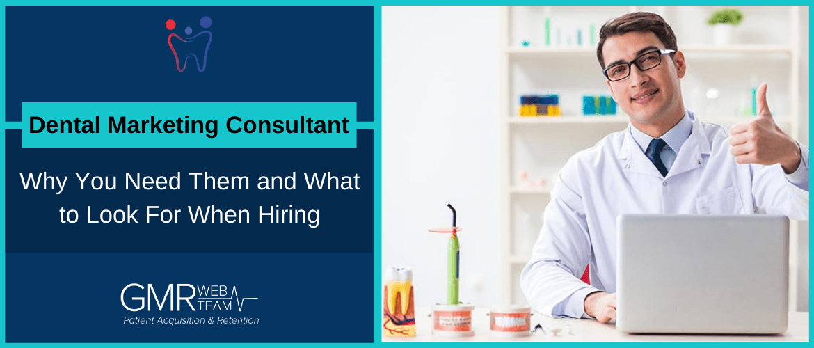 Dental Marketing Consultants: Why You Need Them and What to Look For When Hiring