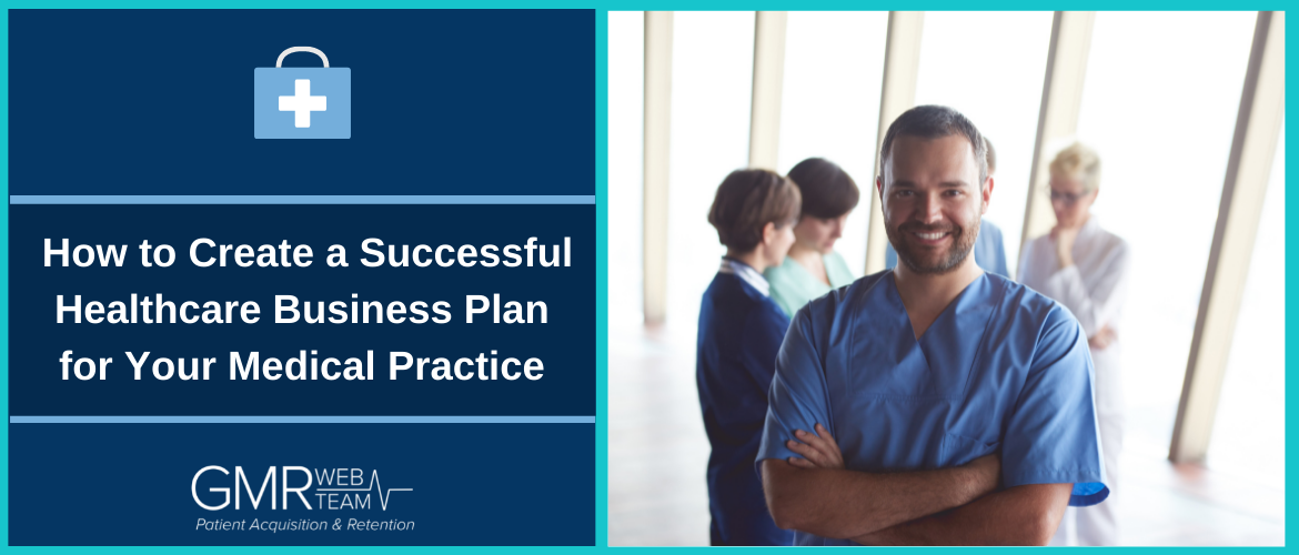 How to Create a Successful Healthcare Business Plan for Your Medical Practice How to Create a Successful Healthcare Business Plan for Your Medical Practice