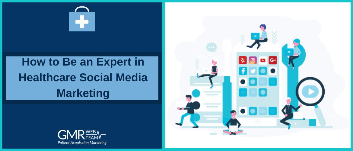 How to Be an Expert in Healthcare Social Media Marketing