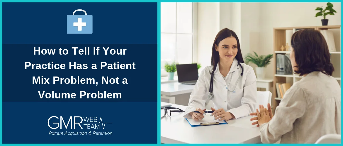 How to Tell If Your Practice Has a Patient Mix Problem, Not a Volume Problem