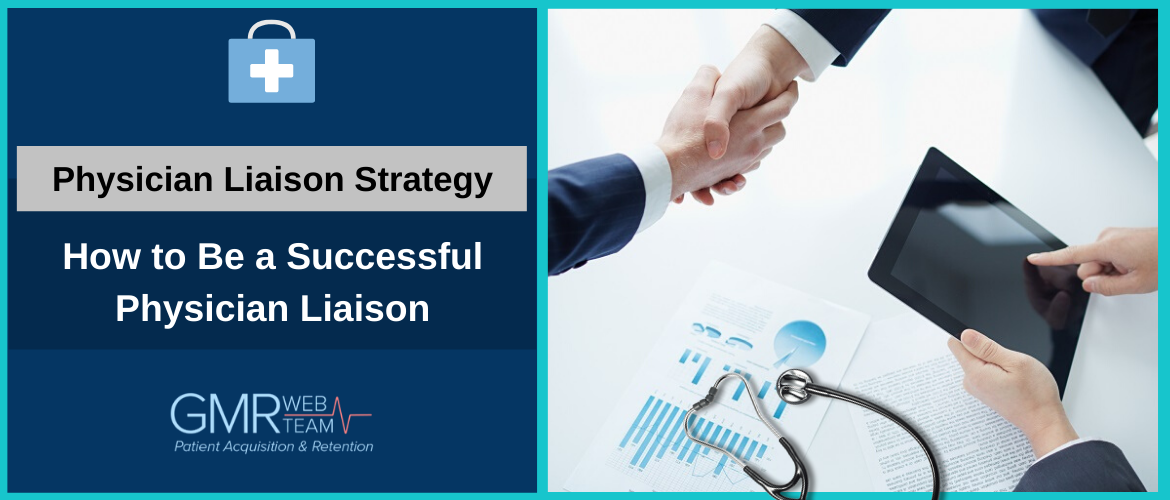 How to Be a Successful Physician Liaison How to Be a Successful Physician Liaison