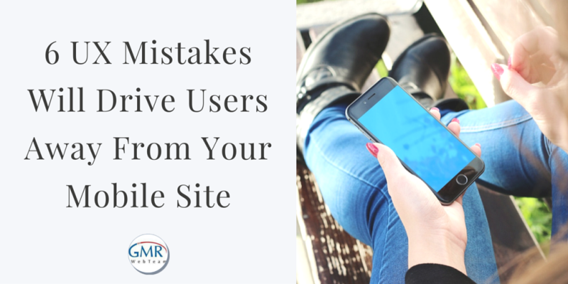 6 UX Mistakes Will Drive Users Away From Your Mobile Site