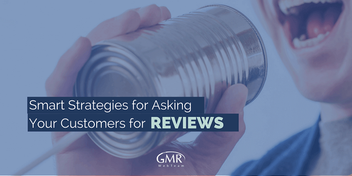 Smart Strategies for Asking Your Customers for Reviews