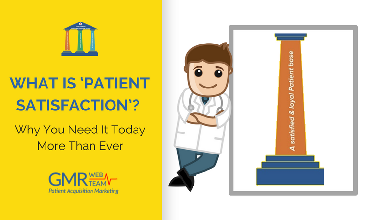 1st Pillar of Healthcare Marketing Success: Patient Satisfaction What Is 'Patient Satisfaction